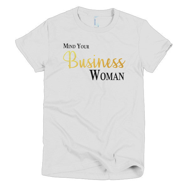 Mind Your Business Woman T-Shirt
